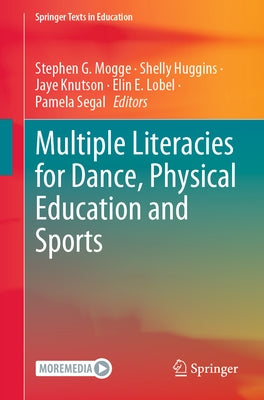 Multiple Literacies for Dance, Physical Education and Sports by Mogge, Stephen G.