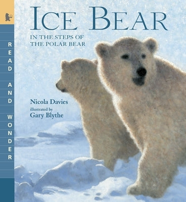 Ice Bear: In the Steps of the Polar Bear by Davies, Nicola