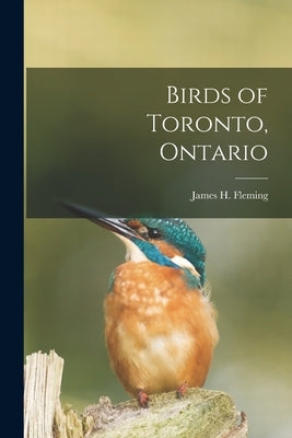 Birds of Toronto, Ontario [microform] by Fleming, James H. (James Henry) 1872
