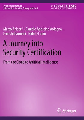 A Journey Into Security Certification: From the Cloud to Artificial Intelligence by Anisetti, Marco