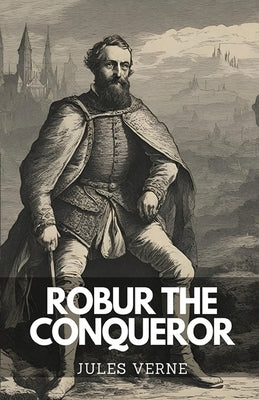 Robur The Conqueror by Verne, Jules