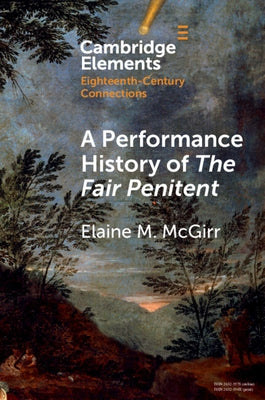 A Performance History of The Fair Penitent by McGirr, Elaine