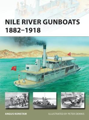 Nile River Gunboats 1882-1918 by Konstam, Angus