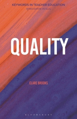 Quality: Keywords in Teacher Education by Brooks, Clare