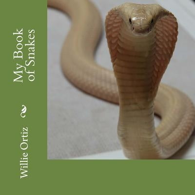 My Book of Snakes by Ortiz, Willie