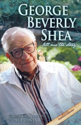 George Beverly Shea: Tell Me the Story, An Authorized Biography by Davis, Paul