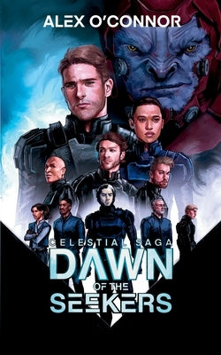 Celestial Saga: Dawn of the Seekers by O'Connor, Alex