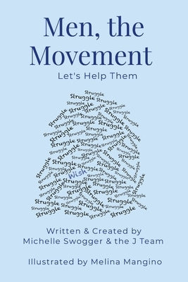 Men, the Movement: Let's Help Them by Swogger, Michelle