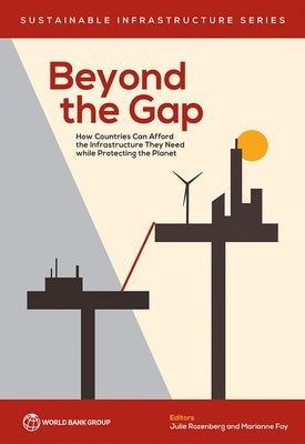 Beyond the Gap: How Countries Can Afford the Infrastructure They Need while Protecting the Planet by Rozenberg, Julie