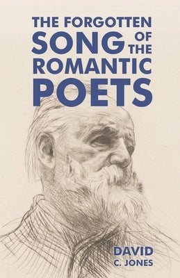 The Forgotten Song of the Romantic Poets by Jones, David C.