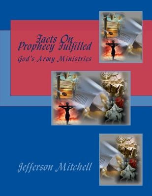 Facts On Prophecy Fulfilled by Mitchell, Jefferson Wade