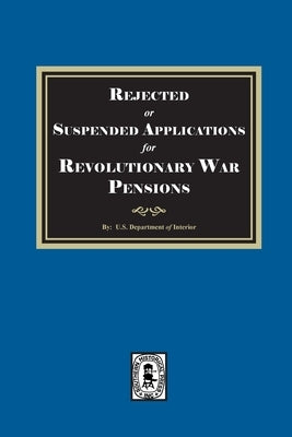 Rejected or Suspended Applications for Revolutionary War Pensions by Interior, U. S. Department of the