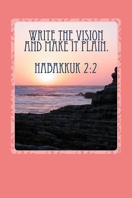 Write the Vision and Make it Plain.: (Where destiny and purpose begins!) by Parker, Jakeya J.