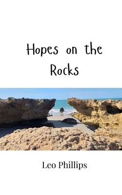 Hopes on the Rocks by Phillips, Leo
