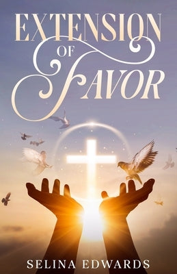 The Extension of Favor by Edwards, Selina