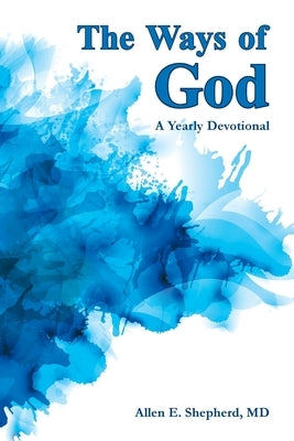 The Ways of God: A Yearly Devotional by Shepherd, Allen E.