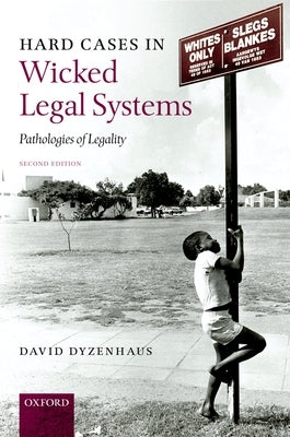 Hard Cases in Wicked Legal Systems: Pathologies of Legality by Dyzenhaus, David