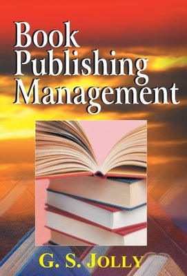 Book Publishing Management by Jolly, G. S.