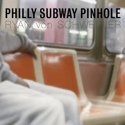 Philly Subway Pinhole by Von Schwedler, Ryan