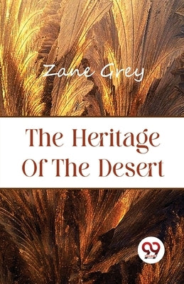 The Heritage of the Desert by Grey, Zane