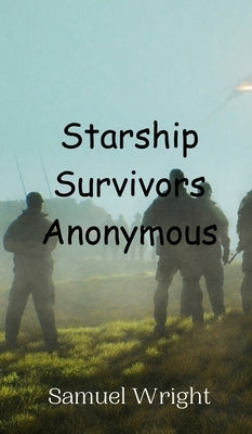 Starship Survivors Anonymous by Wright, Samuel