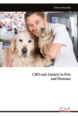 CBD and Anxiety in Pets and Humans by Masataka, Nobuo