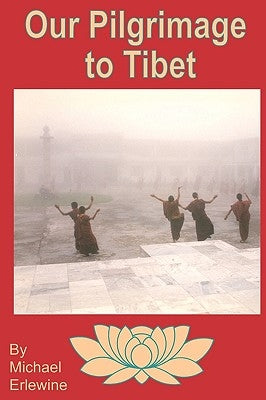 Our Pilgrimage To Tibet: Family Trip To See The Golden Child by Erlewine, Michael