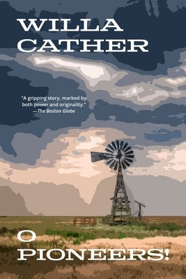 O Pioneers! (Warbler Classics Annotated Edition) by Cather, Willa