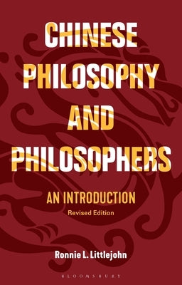 Chinese Philosophy and Philosophers: An Introduction by Littlejohn, Ronnie L.