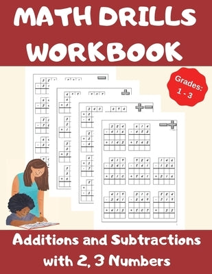 Math Drills Workbook, Additions and Subtractions with 2,3 Numbers, Grades 1-3: Over 1100 Math Drills; Adding and Subtracting with 2 and 3 Numbers-100 by Wolf, Danny