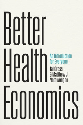 Better Health Economics: An Introduction for Everyone by Gross, Tal