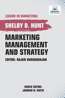 Marketing Management and Strategy by Hunt, Shelby D.