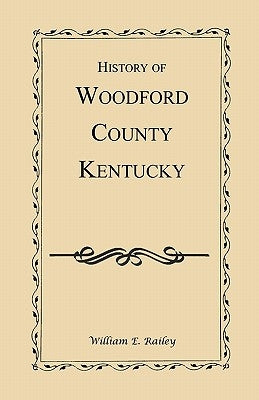 History of Woodford County, Kentucky by Railey, William E.