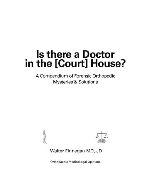 Is there a Doctor in the [Court] House?: A Compendium of Forensic Orthopedic Mysteries & Solutions by Finnegan MD Jd, Walter