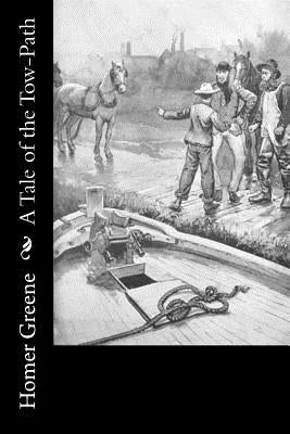 A Tale of the Tow-Path by Greene, Homer