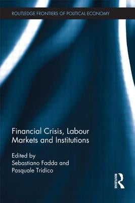 Financial Crisis, Labour Markets and Institutions by Fadda, Sebastiano