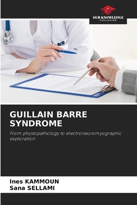 Guillain Barre Syndrome by Kammoun, Ines