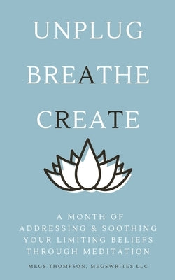 A Month of Addressing & Soothing Your Limiting Beliefs Through Meditation by Thompson, Megs