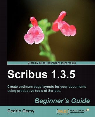 Scribus 1.3.5 Beginner's Guide by Gemy, Cedric