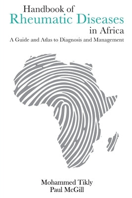 Handbook of Rheumatic Diseases in Africa: A Guide and Atlas to Diagnosis and Management by McGill, Paul