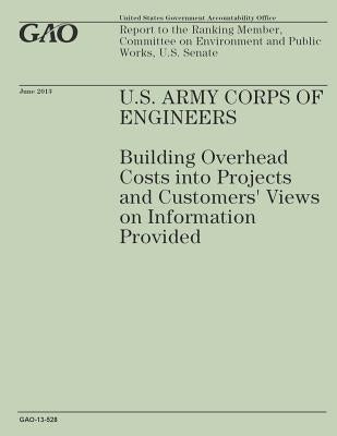 U.S. Army Corps of Engineers: Building Overhead Costs into Projects and Customers' Views on Information Provided by Government Accountability Office