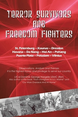Terror Survivors and Freedom Fighters by Nargele Usmc (Ret), Ltcol Dominik George