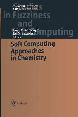 Soft Computing Approaches in Chemistry by Cartwright, Hugh M.