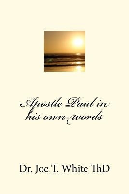 Apostle Paul in his own words by White, Joe T.