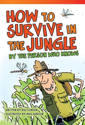 How to Survive in the Jungle by the Person Who Knows by Condon, Bill