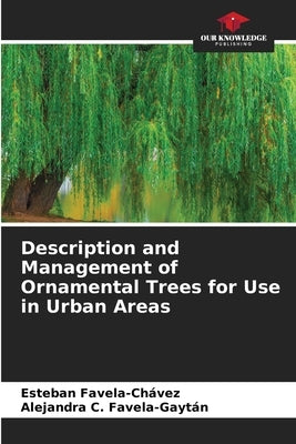 Description and Management of Ornamental Trees for Use in Urban Areas by Favela-Chávez, Esteban