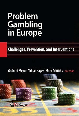 Problem Gambling in Europe: Challenges, Prevention, and Interventions by Meyer, Gerhard