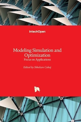 Modeling Simulation and Optimization: Focus on Applications by Cakaj, Shkelzen