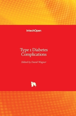 Type 1 Diabetes: Complications by Wagner, David
