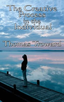 The Creative Process in the Individual by Troward, Thomas